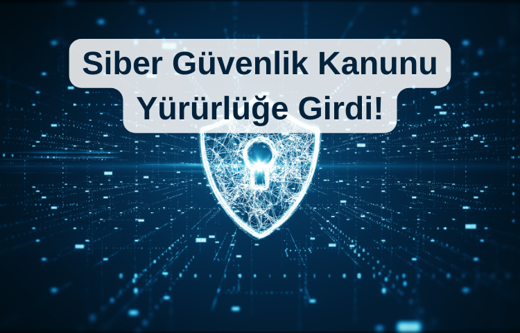 Siber Güvenlik Kanunu Yürürlüğe Girdi